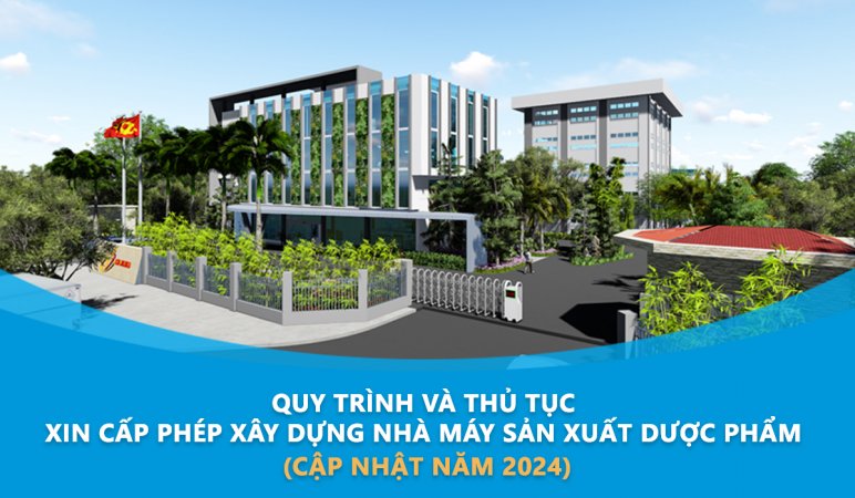Quy trình và thủ tục xin cấp phép xây dựng nhà máy sản xuất dược 1.jpg