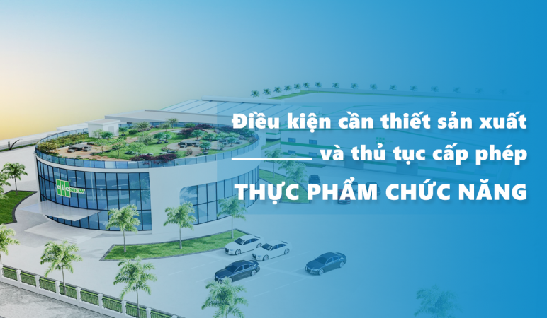 iều kiện cần thiết sản xuất thực phẩm chức năng và thủ tục cấp phép sản xuất thực phẩm chức nă...png